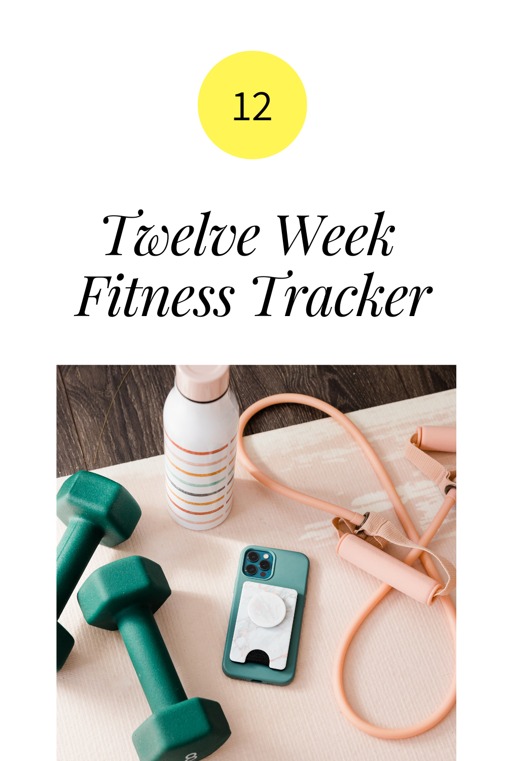 Twelve (12) Week Fitness Tracker